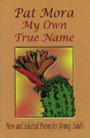 My Own True Name New and Selected Poems for Young Adults