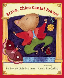 Bravo, Chico Canta! Bravo! by Pat Mora and Libby Martinez