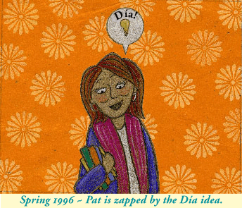 Spring 1996 - Pat is zapped by the  Día idea