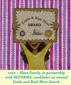 2000 - Mora Family, in partnership with REFORMA, establishes an annual Estela and Raúl Mora Award