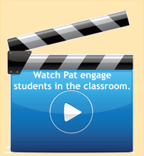 Watch Pat engage students in the classroom.